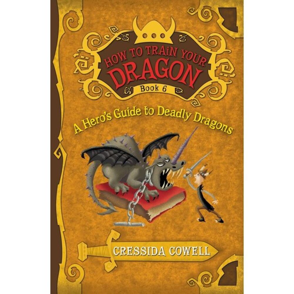 How to Train Your Dragon: A Hero's Guide to Deadly Dragons -- Cressida Cowell
